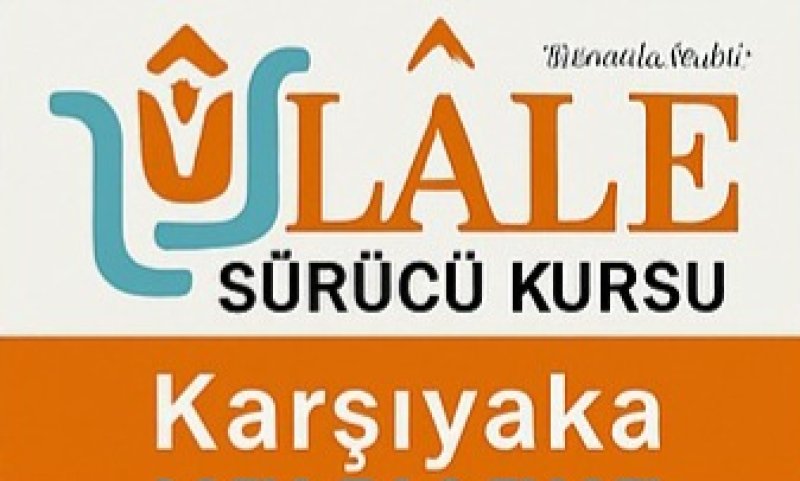 LALE KARŞIYAKA SÜRÜCÜ KURSU 
